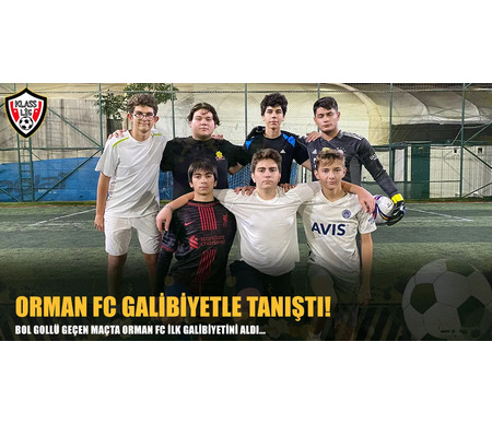 ORMAN FC GALİBİYETLE TANIŞTI!