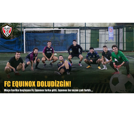 FC EQUINOX DOLUDİZGİN!
