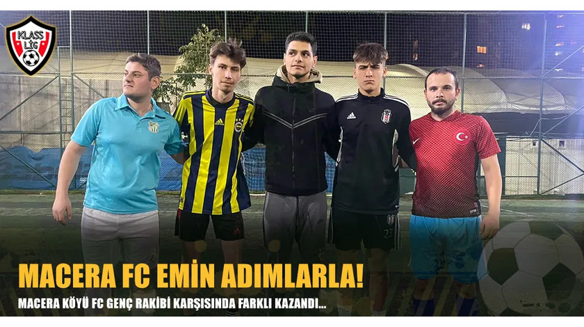 MACERA FC EMİN ADIMLARLA!