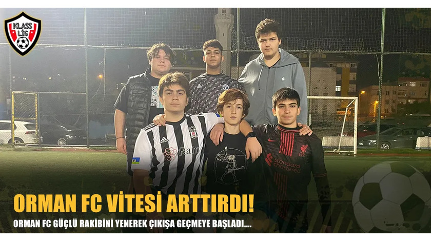 ORMAN FC VİTESİ ARTTIRDI!